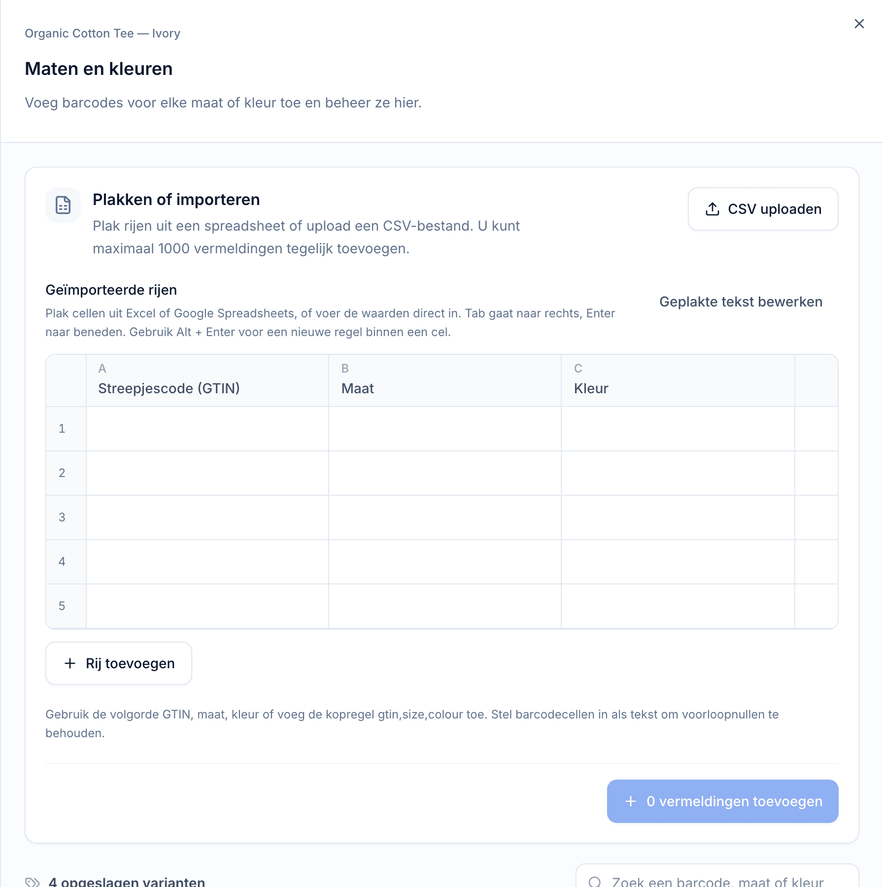 Het paneel Maten en kleuren: het blok Plakken of importeren met CSV uploaden en Geplakte tekst bewerken, een leeg raster met de kolommen Streepjescode (GTIN), Maat en Kleur, de knop Rij toevoegen, de uitgeschakelde knop 0 vermeldingen toevoegen, en de kop 4 opgeslagen varianten met een zoekveld.