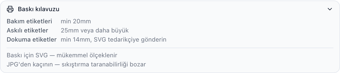 Bakım etiketleri, askı etiketleri ve dokuma etiketler için alt boyutları listeleyen, ayrıca baskı için SVG ve JPG'den kaçınma ipuçlarını içeren genişletilmiş Baskı kılavuzu bölümü.